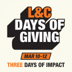 L&C Days of Giving. March 10-12. Three Days of Impact.
