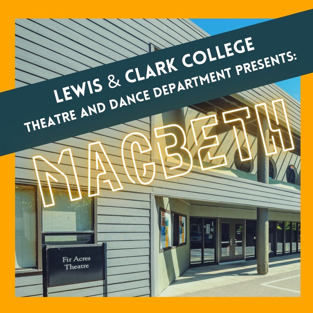 Macbeth by William Shakespeare will be coming to Lewis & Clark's Fir Acres theatre on March 7- 15, 2024