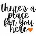There's a place for you here!