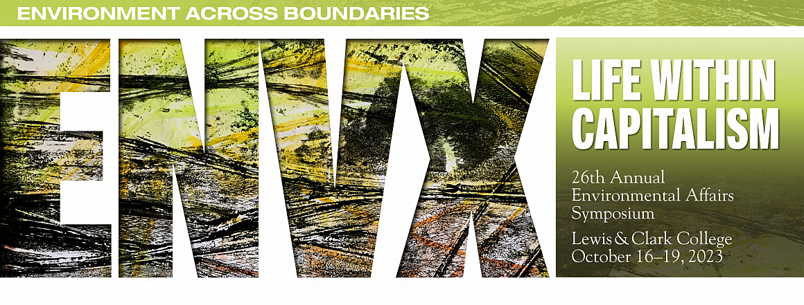 2023 ENVX Symposium, Life Within Capitalism: Reconsidering Market Consequences and the Earth System
